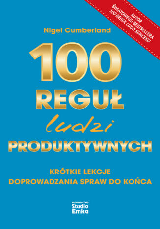 100 reguł ludzi produktywnych. Krótkie lekcje doprowadzania spraw do końca Nigel Cumberland - audiobook CD