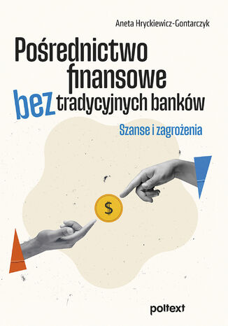 Pośrednictwo finansowe bez tradycyjnych banków Aneta Hryckiewicz-Gontarczyk - okladka książki