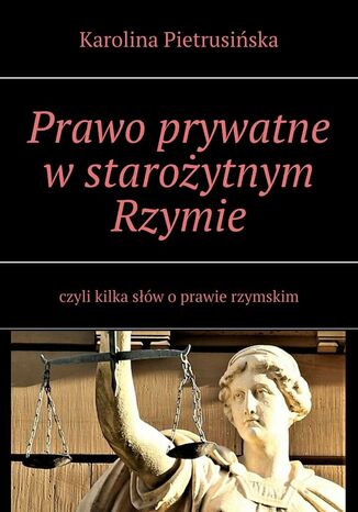 Prawo prywatne w starożytnym Rzymie Karolina Pietrusińska - okladka książki