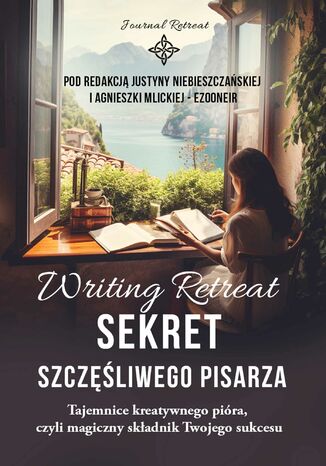 Writing Retreat. Sekret szczęśliwego pisarza Agnieszka Mlicka-Ezooneir, Justyna Niebieszczańska - okladka książki