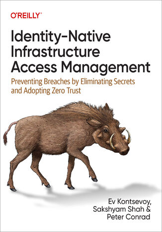 Identity-Native Infrastructure Access Management Ev Kontsevoy, Sakshyam Shah, Peter Conrad - okladka książki