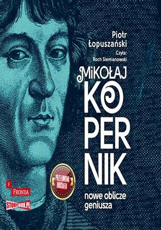 Mikołaj Kopernik. Nowe oblicze geniusza Piotr Łopuszański - okladka książki