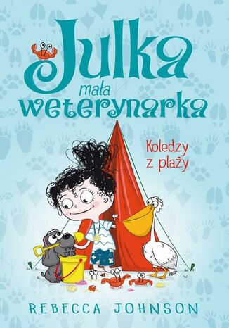 Julka  mała weterynarka. Tom 5. Koledzy z plaży Rebecca Johnson - okladka książki