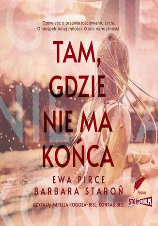 Tam, gdzie nie ma końca Ewa Pirce, Barbara Staroń - okladka książki