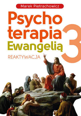 Psychoterapia Ewangelią 3. Reaktywacja Marek Pietrachowicz - okladka książki