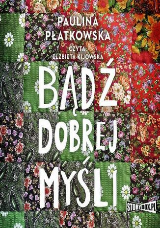 Bądź dobrej myśli Paulina Płatkowska - okladka książki