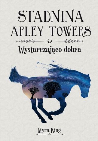 Stadnina Apley Towers. Tom 6. Wystarczająco dobra Myra King - okladka książki