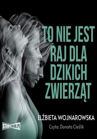 To nie jest raj dla dzikich zwierząt Elżbieta Wojnarowska - okladka książki