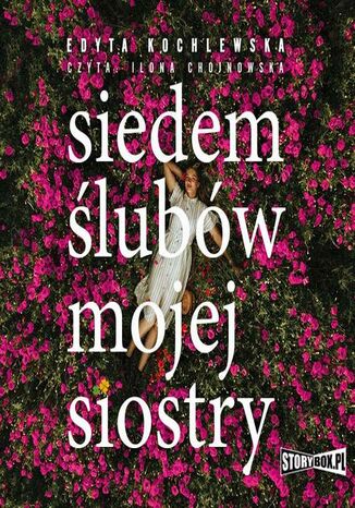 Siedem ślubów mojej siostry Edyta Kochlewska - okladka książki