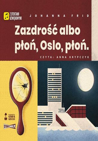 Zazdrość albo płoń, Oslo, płoń Johanna Frid - okladka książki