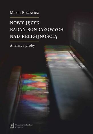 Nowy język badań sondażowych nad religijnością Magdalena Śmieja, Marta Bożewicz - okladka książki