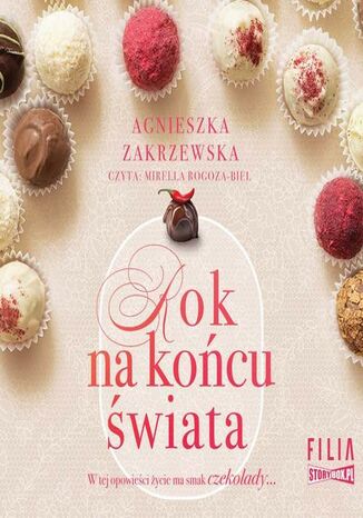 Saga czekoladowa. Tom 1. Rok na końcu świata Agnieszka Zakrzewska - okladka książki