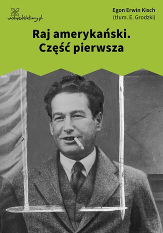 Raj amerykański. Część pierwsza Egon Erwin Kisch - okladka książki