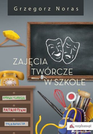 Zajęcia twórcze w szkole Część 1 Grzegorz Noras - okladka książki