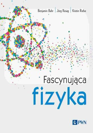 Fascynująca fizyka Jörg Resag, Kristin Riebe, Benjamin Bahr - okladka książki