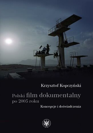 Polski film dokumentalny po 2005 roku Krzysztof Kopczyński - okladka książki