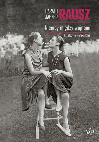 Rausz. Niemcy między wojnami Harald Jähner - okladka książki