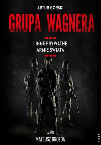 Grupa Wagnera i inne prywatne armie świata Artur Górski - audiobook MP3