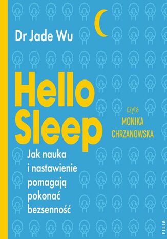 Hello sleep. Jak nauka i nastawienie pomagają pokonać bezsenność Jade Wu - okladka książki