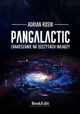 Pangalactic. Zamieszanie na szczytach władzy Adrian Rosik - okladka książki