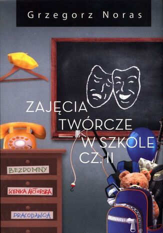 Zajęcia twórcze w szkole Część 2 Grzegorz Noras - okladka książki