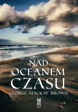 Nad oceanem czasu George Mackay Brown - okladka książki