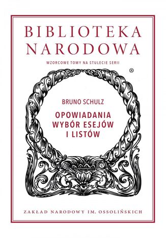 Opowiadania. Wybór esejów i listów Bruno Schulz, Jerzy Jarzębski - okladka książki