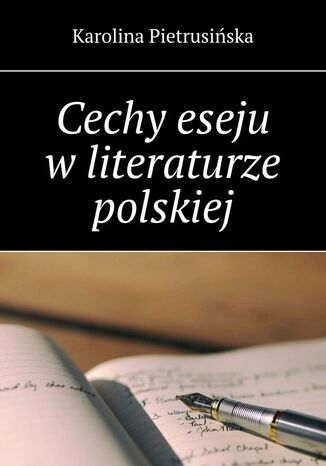 Cechy eseju w literaturze polskiej Karolina Pietrusińska - okladka książki