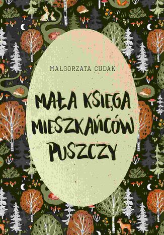 Mała księga mieszkańców puszczy Małgorzata Cudak - okladka książki