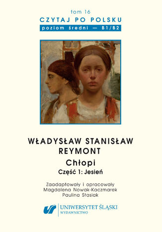 Czytaj po polsku. T. 16: Władysław Stanisław Reymont: Zaadapt. i oprac. Magdalena Nowak-Kaczmarek, Paulina Stasiak - okladka książki