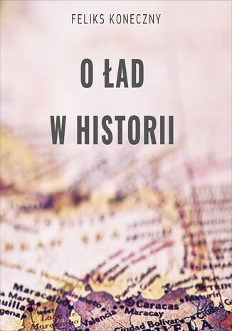 O ład w historii Feliks Koneczny - audiobook MP3