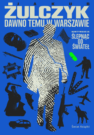 Dawno temu w Warszawie. Ślepnąc od świateł. Tom 2 Jakub Żulczyk - okladka książki