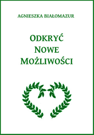 Odkryć nowe możliwości Agnieszka Białomazur - okladka książki