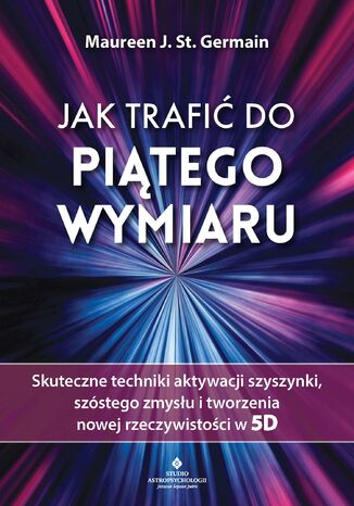 Jak trafić do piątego wymiaru Maureen J. St. Germain - okladka książki