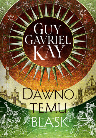 Dawno temu blask Guy Gavriel Kay - okladka książki