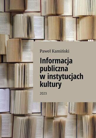 Informacja publiczna w instytucjach kultury Paweł Kamiński - okladka książki