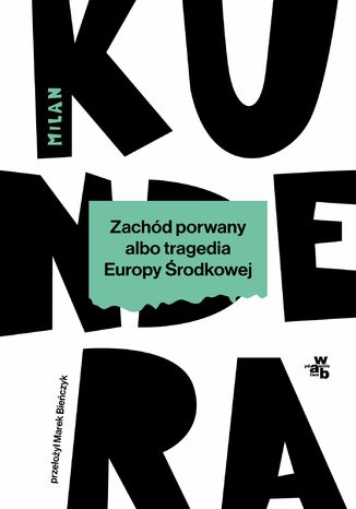 Zachód porwany albo tragedia Europy Środkowej Milan Kundera - okladka książki