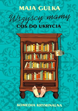 Wszyscy mamy coś do ukrycia Maja Gulka - okladka książki