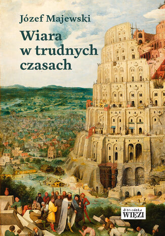 Wiara w trudnych czasach Józef Majewski - okladka książki