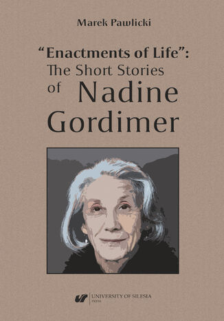 "Enactments of Life": The Short Stories of Nadine Gordimer Marek Pawlicki - okladka książki