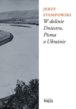 W dolinie Dniestru. Pisma o Ukrainie Jerzy Stempowski - okladka książki