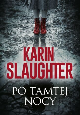 Po tamtej nocy. Will Trent. Tom 11 Karin Slaughter - okladka książki