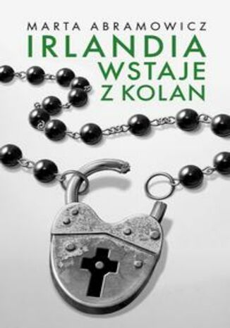 Irlandia wstaje z kolan Marta Abramowicz - okladka książki