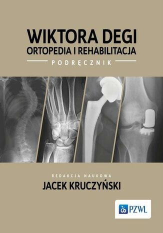 Wiktora Degi ortopedia i rehabilitacja Jacek Kruczyński - okladka książki