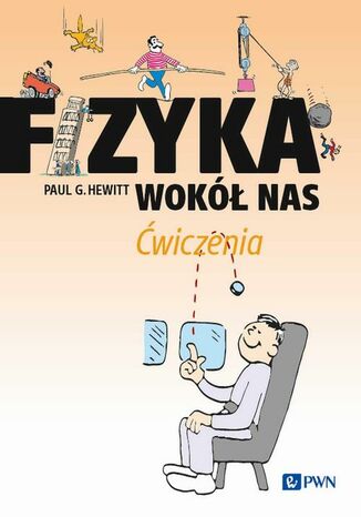 Fizyka wokół nas Ćwiczenia Paul G. Hewitt - okladka książki