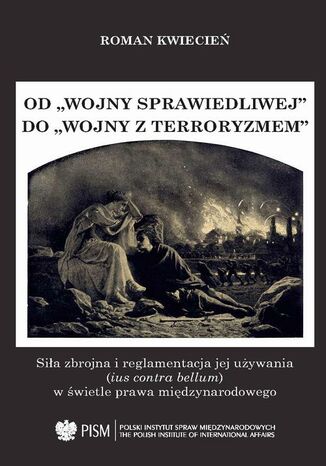 Od "wojny sprawiedliwej" do "wojny z terroryzmem" Roman Kwiecień - okladka książki