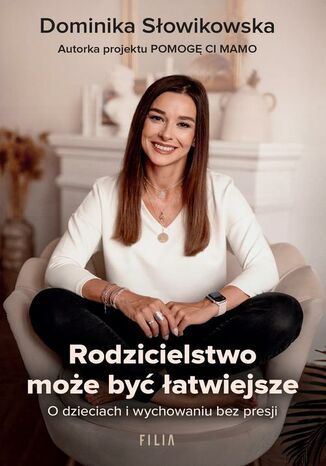 Rodzicielstwo może być łatwiejsze Dominika Słowikowska - okladka książki