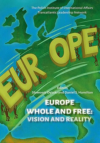 Europe Whole and Free Sławomir Dębski, Daniel S. Hamilton - okladka książki