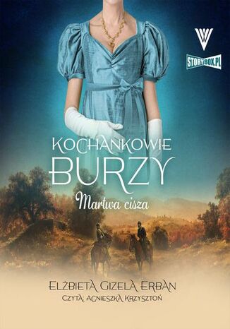 Kochankowie Burzy. Tom 4. Martwa cisza Elżbieta Gizela Erban - okladka książki