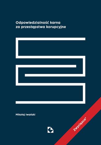 Odpowiedzialność karna za przestępstwa korupcyjne Mikołaj Iwański - okladka książki